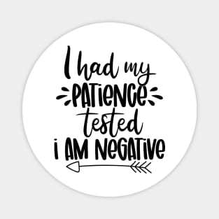 I had my patience Tested - I am Negative Magnet